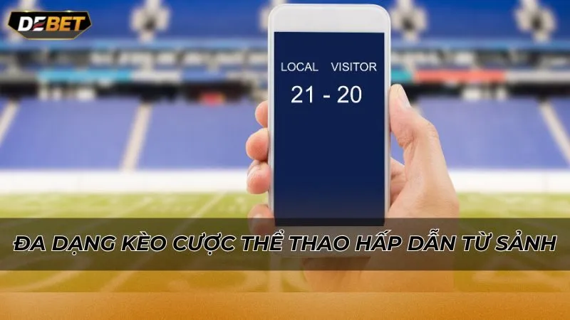 Đa dạng kèo cược thể thao hấp dẫn từ sảnh