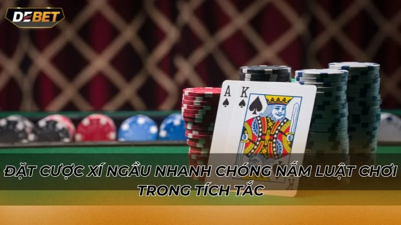 Đặt cược xí ngầu nhanh chóng nắm luật chơi trong tích tắc