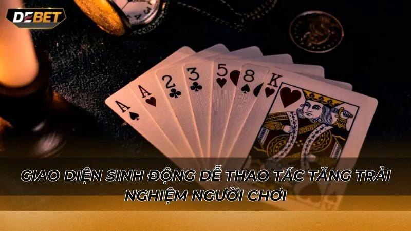 Giao diện sinh động dễ thao tác tăng trải nghiệm người chơi