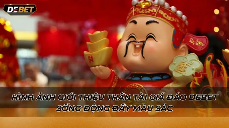 Hình ảnh giới thiệu Thần tài giá đáo Debet sống động đầy màu sắc