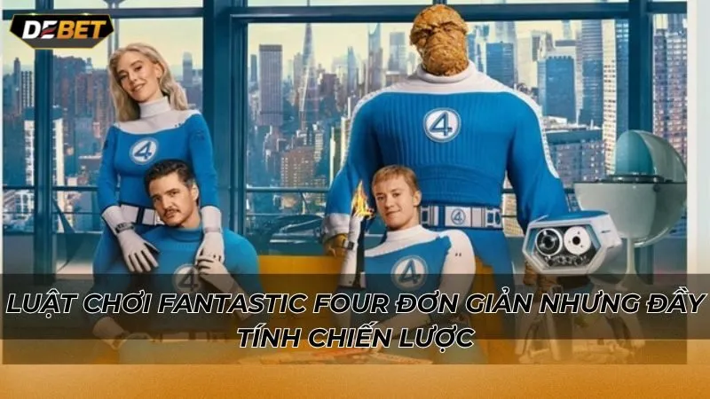 Luật chơi Fantastic Four đơn giản nhưng đầy tính chiến lược