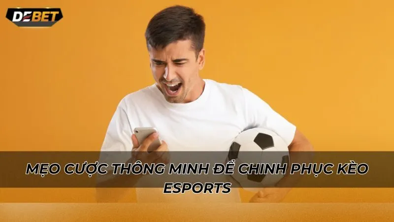 Mẹo cược thông minh để chinh phục kèo eSports