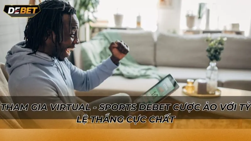 Tham gia Virtual - Sports Debet cược ảo với tỷ lệ thắng cực chất