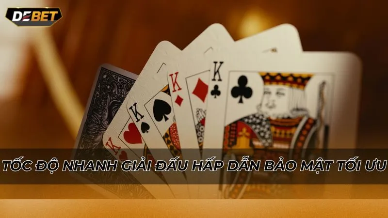 Tốc độ nhanh giải đấu hấp dẫn bảo mật tối ưu